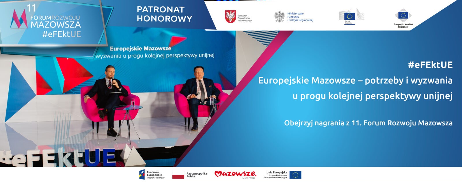 Eksperci, logotypy patronów honorowych wydarzenia oraz hasło #eFEktUE Europejskie Mazowsze - potrzeby i wyzwania u progu kolejnej perspektywy unijnej, obejrzyj nagrania z 11. Forum Rozwoju Mazowsza