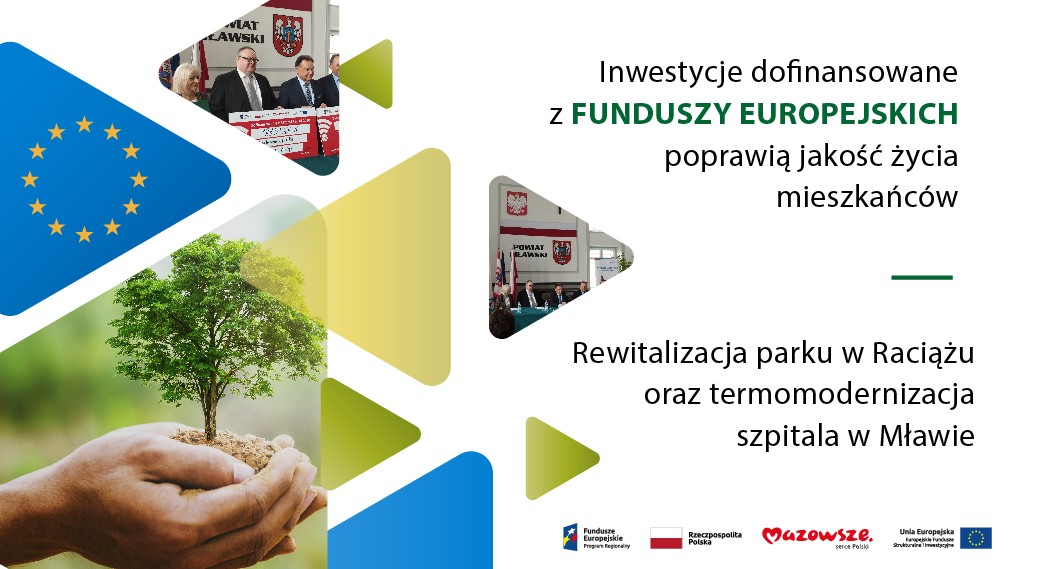 Grafika przedstawia napis: Inwestycje dofinansowane z Funduszy Europejskich poprawią jakość życia mieszkańców Rewitalizacja parku w Raciążu oraz termomodernizacja szpitala w Mławie