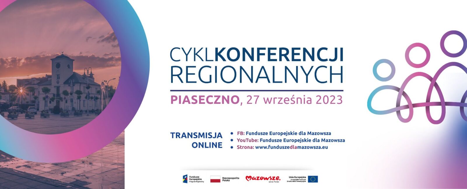 Na grafice znajduje się napis: Cykl Konferencji Regionalnych Piaseczno 27 września 2023, poniżej zamieszczone są linki do strony internetowej funduszeeuropejskiedlamazowsza.eu oraz profili na facebooku oraz yt.