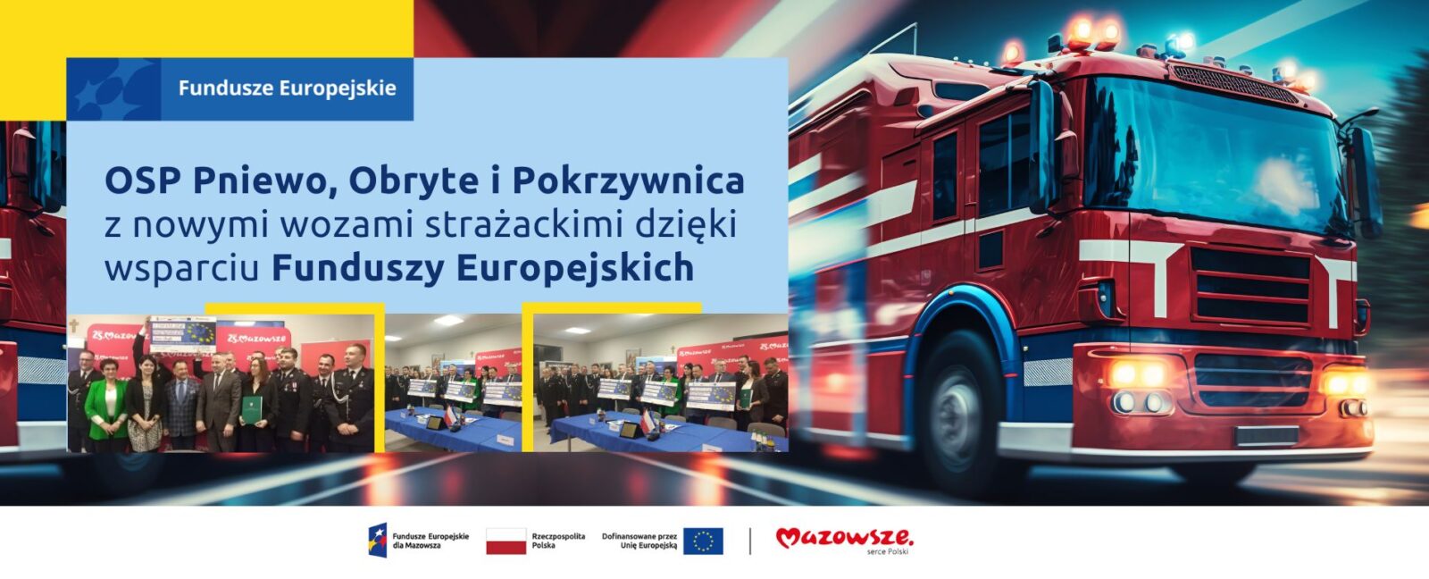 Na grafice znajduje się hasło: OSP Pniewo, Obryte i Pokrzywnica z nowymi wozami strażackimi dzięki wsparciu Funduszy Europejskich. W tle zdjęcie wozu strażackiego oraz zdjęcia z podpisania umów.