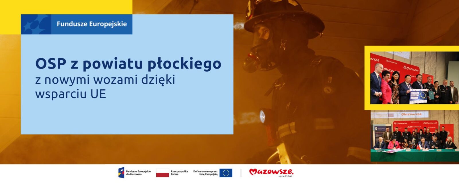 Na grafice znajduje się hasło: OSP z powiatu płockiego z nowymi wozami dzięki wsparciu UE. W tle zdjęcie strażaka w masce podczas akcji. Na dole grafiki znajdują się zdjęcia z podpisania umów.