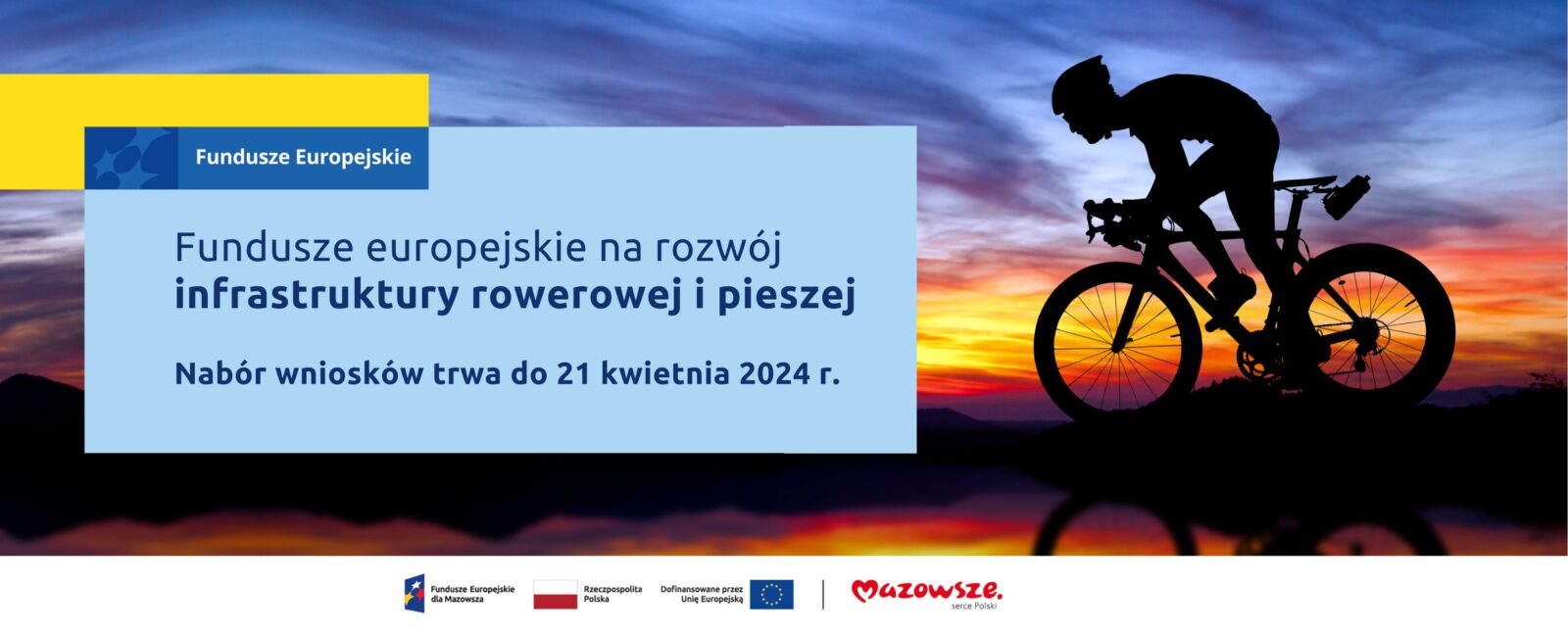 Na grafice znajduje się hasło: Fundusze europejskie na rozwój infrastruktury rowerowej i pieszej. Nabór wniosków trwa do 21 kwietnia 2024 r. W tle zdjęcie rowerzysty.