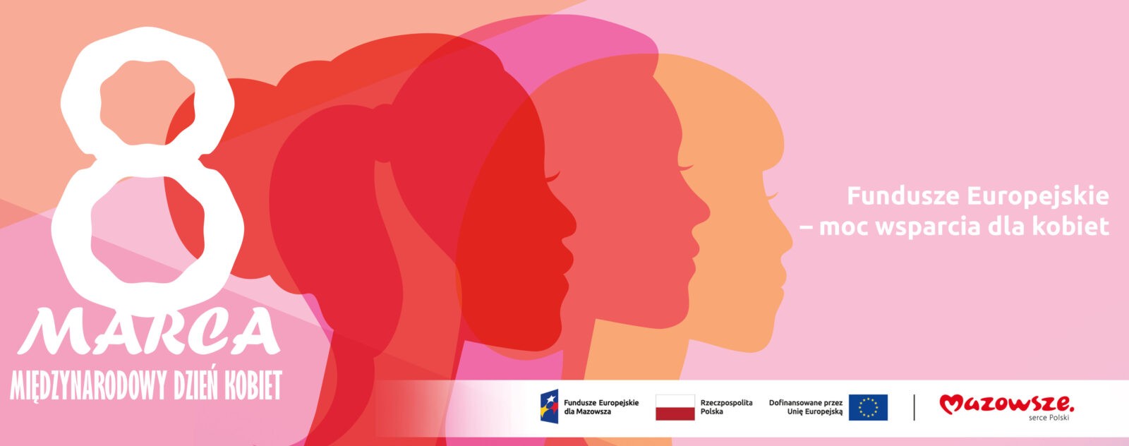 grafika przedstawia napis: Fundusze Europejskie – moc wsparcia dla kobiet 8 marca Międzynarodowy Dzień Kobiet
