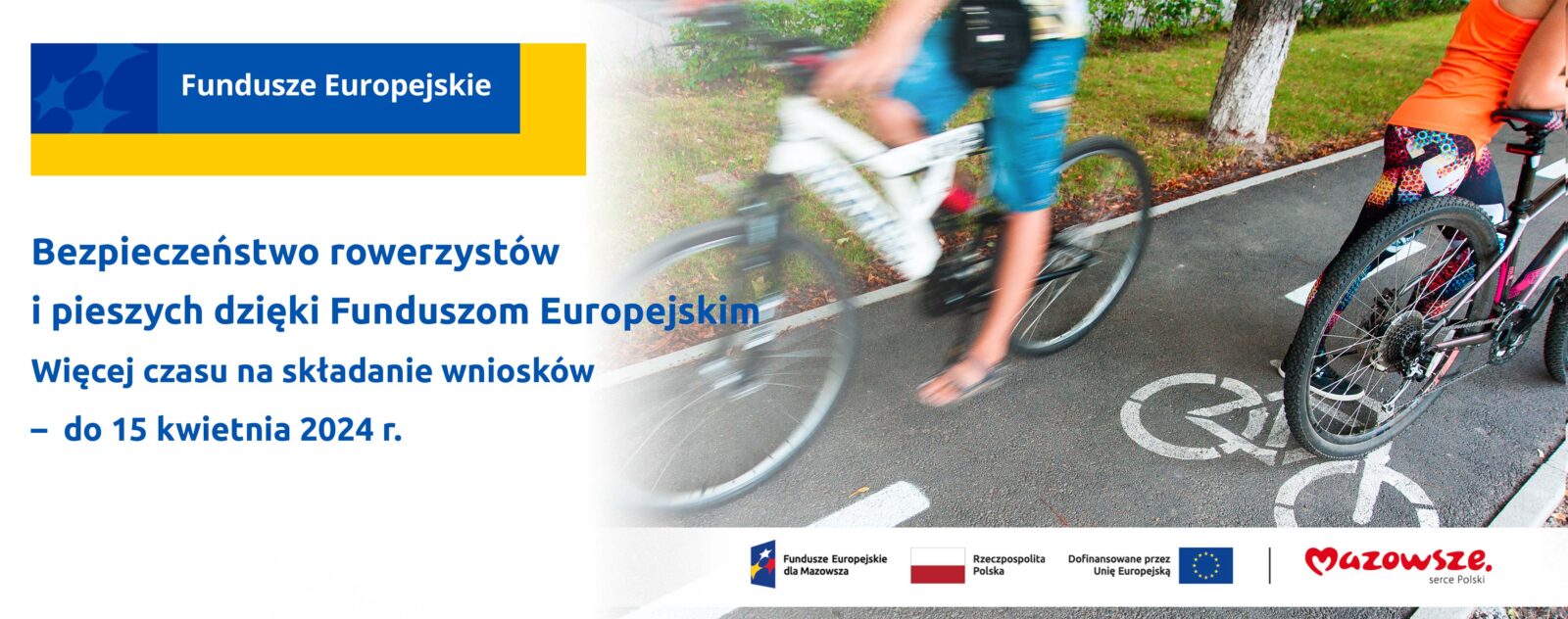 Bezpieczeństwo rowerzystów i pieszych dzięki Funduszom Europejskim. Więcej czasu na składanie wniosków – do 15 kwietnia 2024 r. Z prawej strony grafiki widać rowerzystów jadących po ścieżce rowerowej.