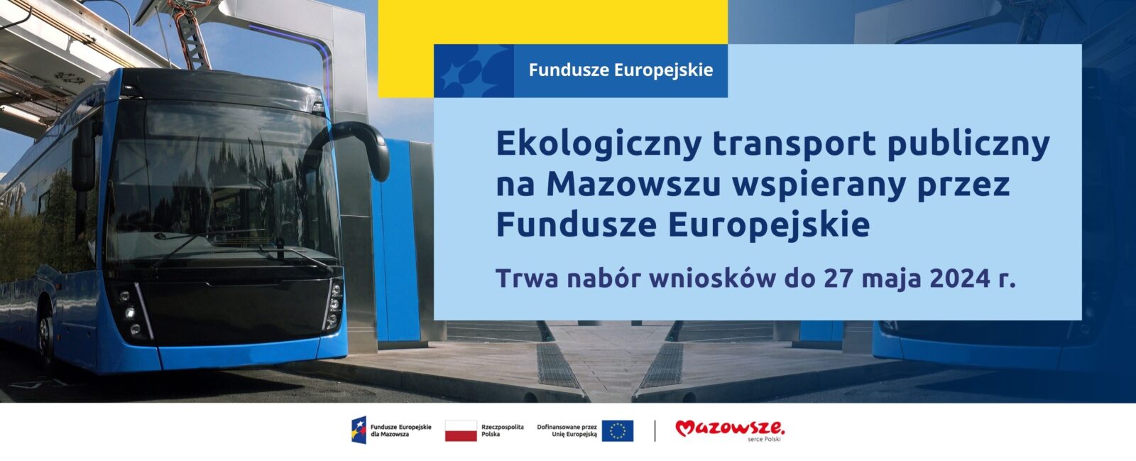 grafika przedstawia napis: Ekologiczny transport publiczny na Mazowszu wspierany przez Fundusze Europejskie Trwa nabór wniosków do 27 maja 2024 r. Z lewej strony widać nowoczesny autobus miejski.