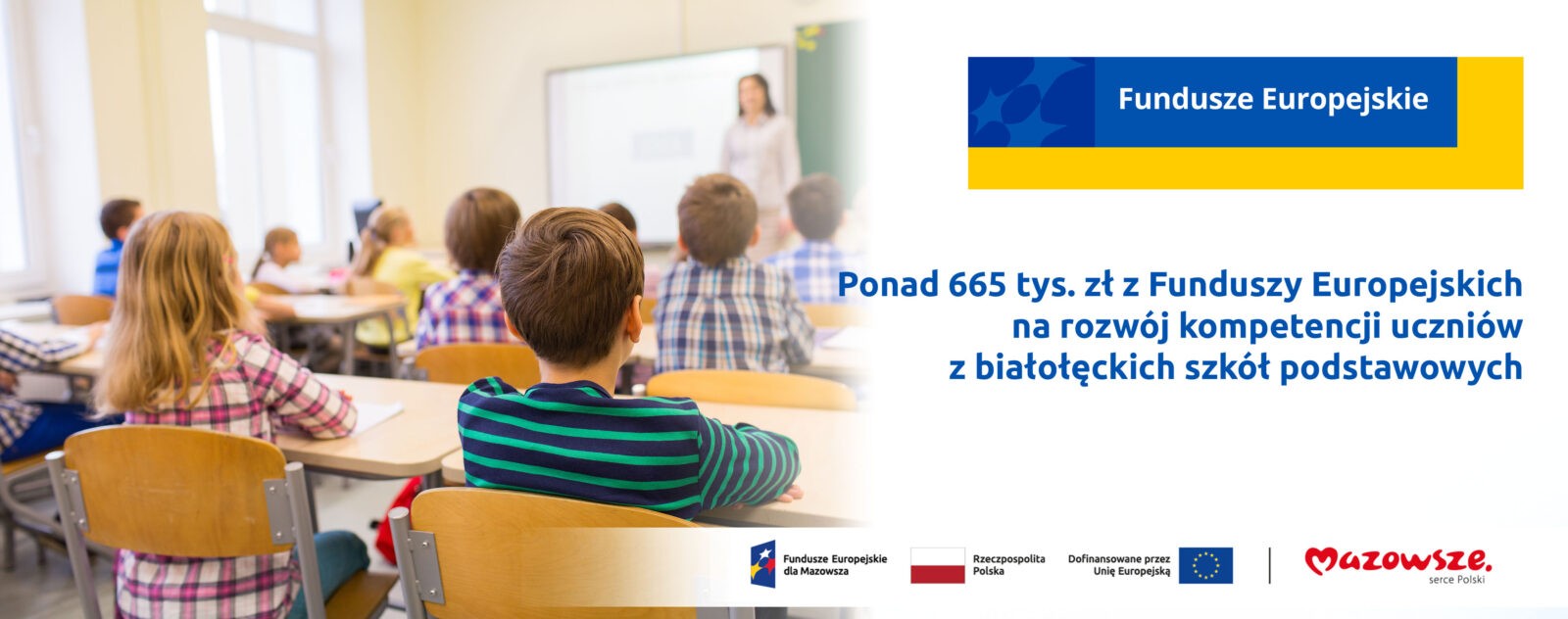 Na grafice jest tekst: Ponad 665 tys. zł z Funduszy Europejskich na rozwój kompetencji uczniów z białołęckich szkół podstawowych. Z lewej strony widać klasę szkolną, dzieci siedzące w ławce podczas lekcji.
